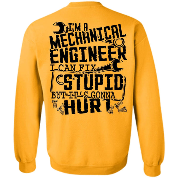 Being A Mechanic T Shirt, I'm A Mechanical Engineer Sweatshirt
