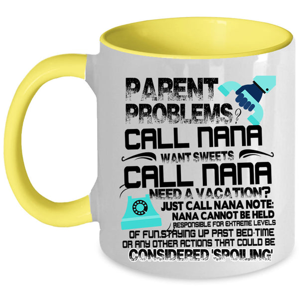 Want Sweets Call Nana Coffee Mug, Parent Problems Call Nana Accent Mug