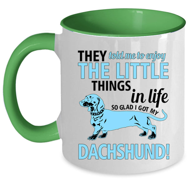 Cute Dogs Coffee Mug, I Got My Dachshund Accent Mug
