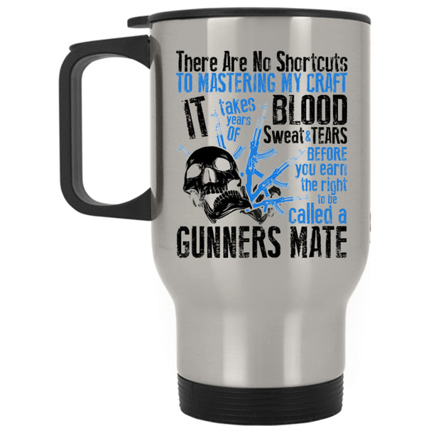 Cool Gift For Gunner Travel Mug, To Be Called A Gunner Mate Mug