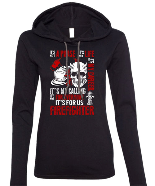 It's For Us Firefighter T Shirt, It's Not My Career T Shirt (Anvil Ladies Ringspun Hooded)
