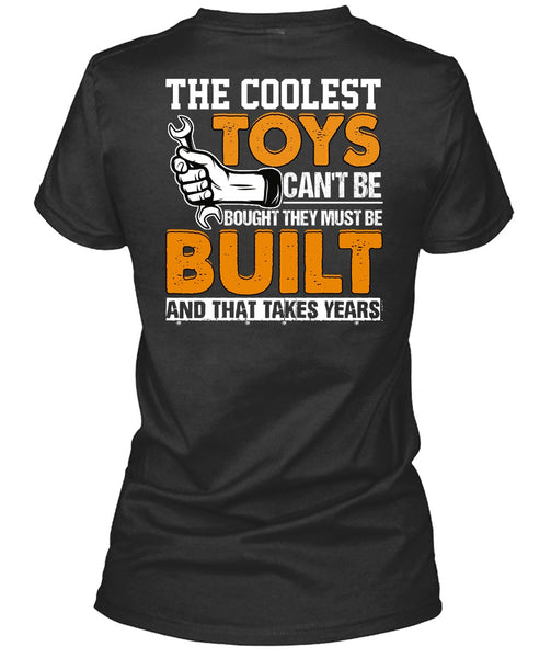 The Coolest Toys Can't Be Bought T Shirt, Being A Mechanic T Shirt
