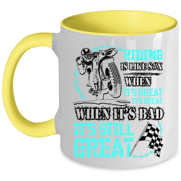 When It's Bad It's Still Great Coffee Mug, Riding When It's Great It's Great Accent Mug