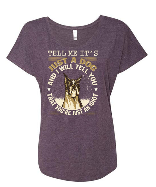 Tell Me It's Just A Dog T Shirt, I Love My Dog T Shirt, Cool Shirt (Ladies' Triblend Dolman Sleeve)