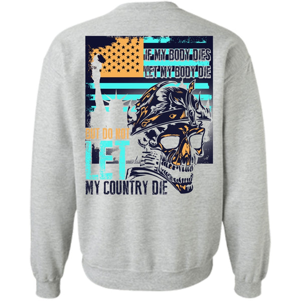 I Love Veteran T Shirt, Do Not Let My Country Sweatshirt