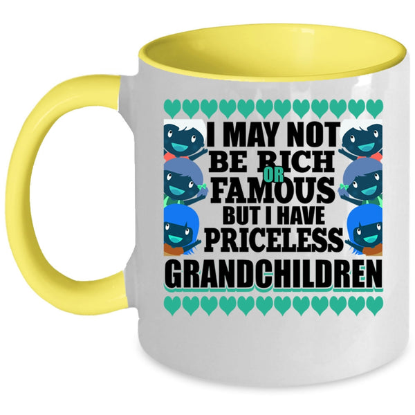 I Have Priceless Grandchildren Coffee Mug, I May Not Be Rich Or Famous Accent Mug