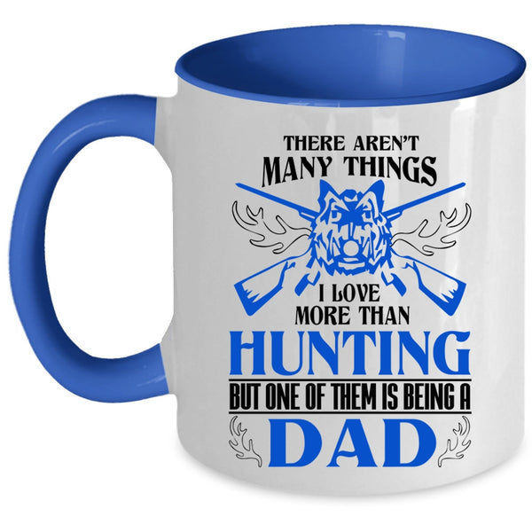 I Love Being A Dad Coffee Mug, I Love More Than Hunting Accent Mug