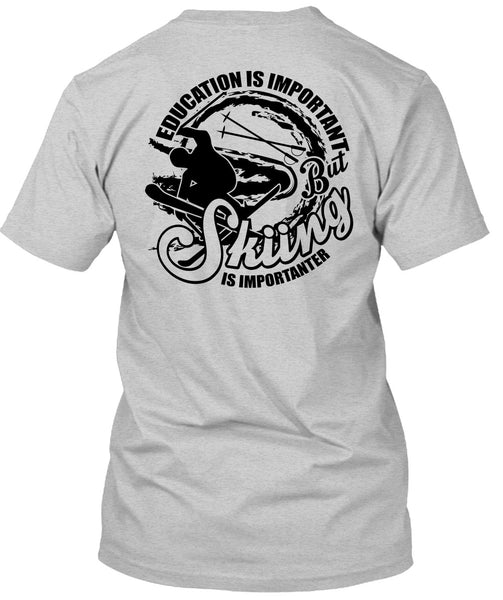 Education Is Important T Shirt, I Love Skiing T Shirt