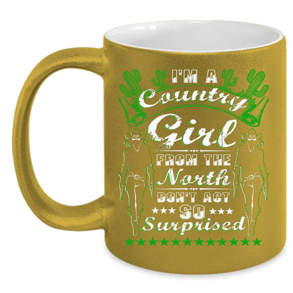 I'm A Country Girl From North Coffee Mug, Awesome Girls Coffee Cup