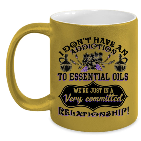 Essential Oils Coffee Mug, I Don't Have An Addiction To Essential Oils Accent Mug