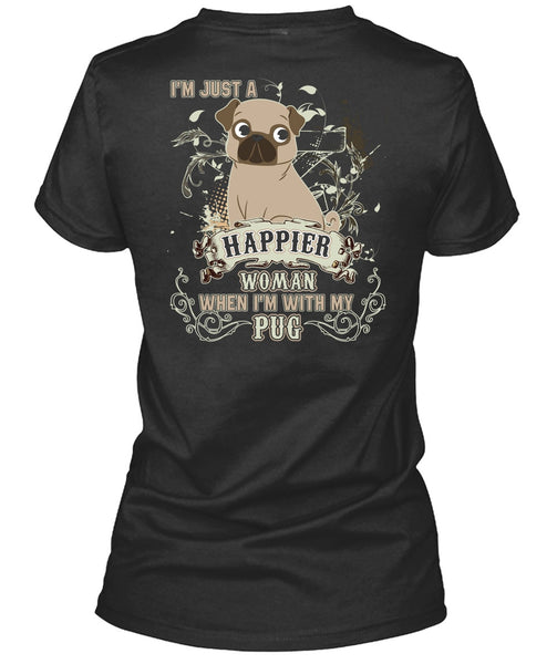 I'm With My Pug T Shirt, I'm Just A Happier Woman T Shirt