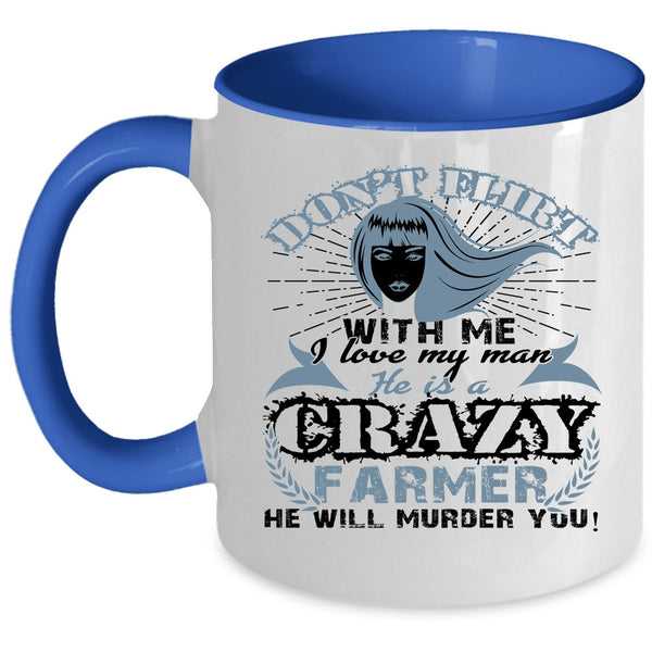 He Is A Crazy Farmer Coffee Mug, I Love My Man Accent Mug