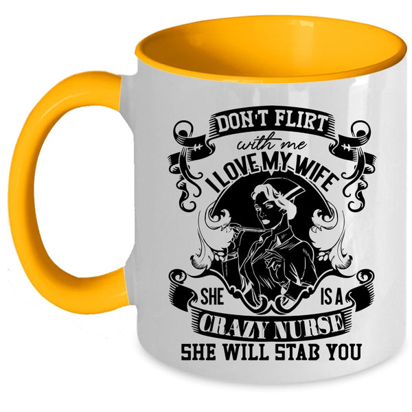 She Is A Crazy Nurse Coffee Mug, I Love My Wife Accent Mug