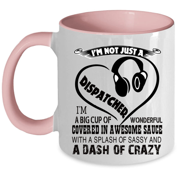 Crazy Dispatchers Coffee Mug, I'm Not Just A Dispatcher Accent Mug