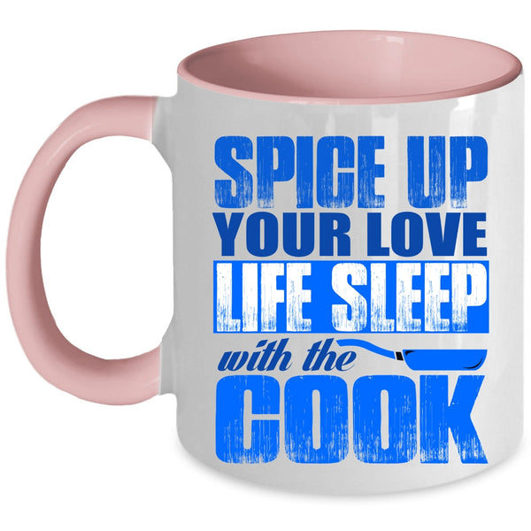 Cool Chef Coffee Mug, Spice Up Your Love Life Sleep With The Cook Accent Mug