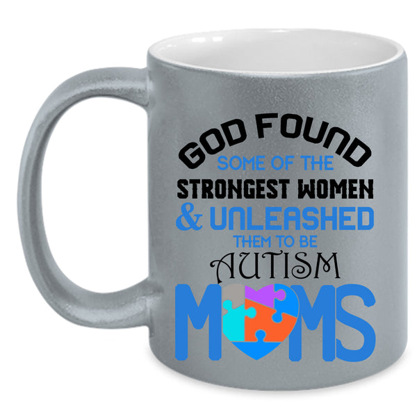 To Be Autism Moms Coffee Mug, Strongest Women Accent Mug