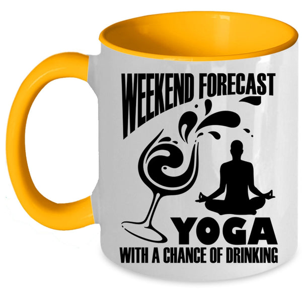 Chance Of Drinking Coffee Mug, Weekend Forecast Yoga Accent Mug