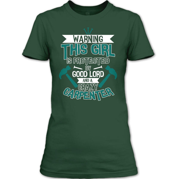 This Girl Is Protected By Good Lord T Shirt, A Crazy Carpenter T Shirt
