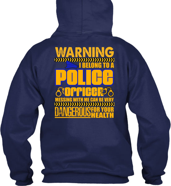 I Belong To A Police Officer T Shirt, Dangerous For Your Health T Shirt