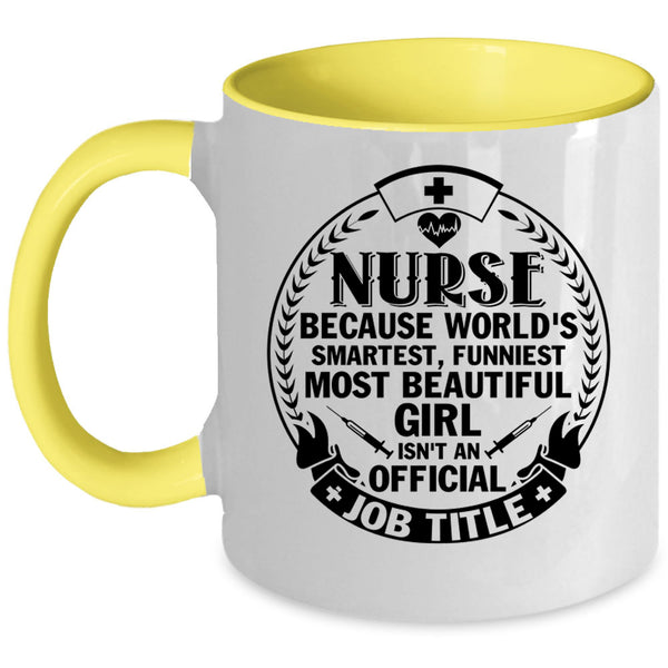 Funniest Most Beautiful Girl Coffee Mug, Nurse Accent Mug