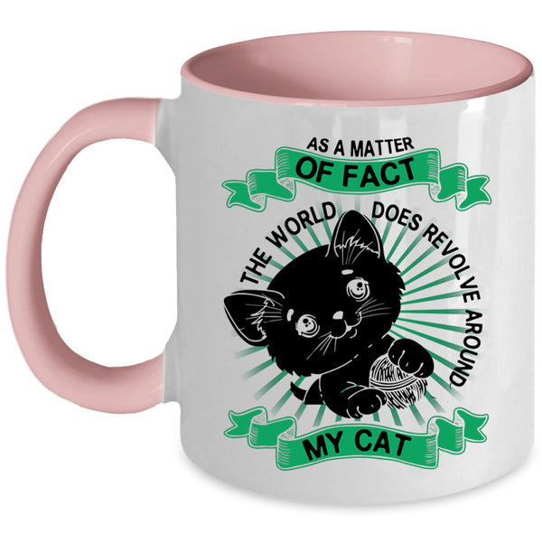 Cute Cats Coffee Mug, The World Does Revolve Around My Cat Accent Mug