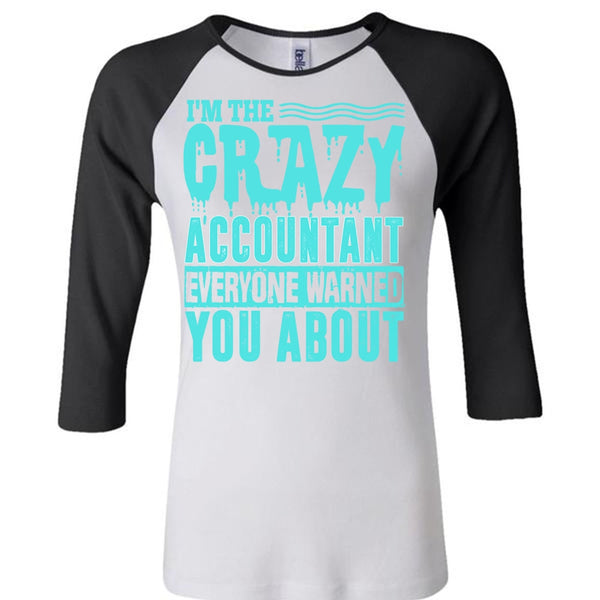 I'm The Crazy Accountant T Shirt, I Love Accountant T Shirt, Awesome T-Shirts