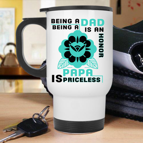 Being A Papa Is Priceless Travel Mug, Being A Dad Mug