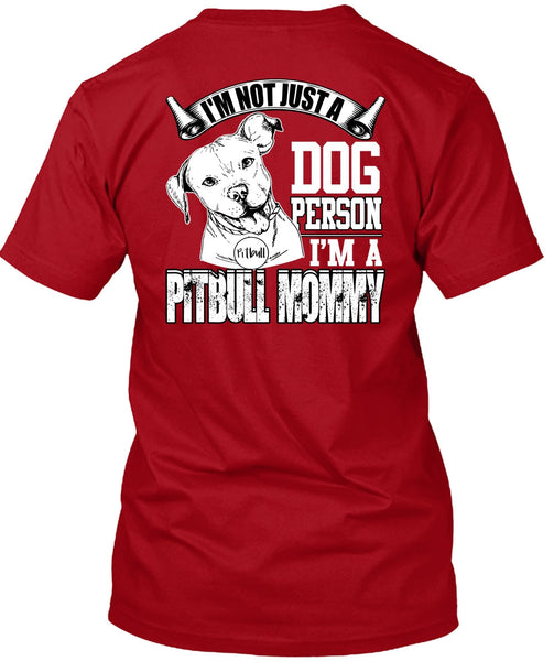 I'm Not Just A Dog Person T Shirt, I'm A Pit Bull Mommy T Shirt