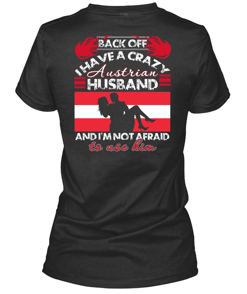 I Have A Crazy Austrian Husband T Shirt, Being A Husband T Shirt