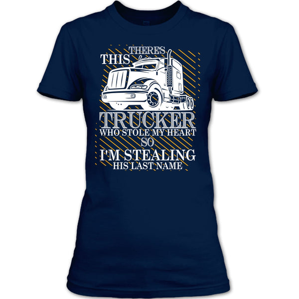 Theres This Trucker T Shirt, Who Stole My Heart T Shirt