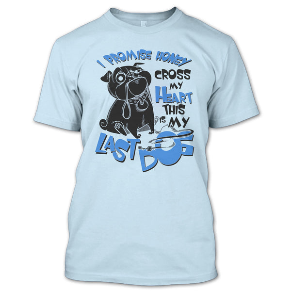 I Promise Honey T Shirt, Coolest Dog Lover T Shirt