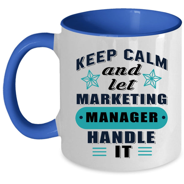 Funny Manager Coffee Mug, Keep Calm And Let Marketing Manager Accent Mug