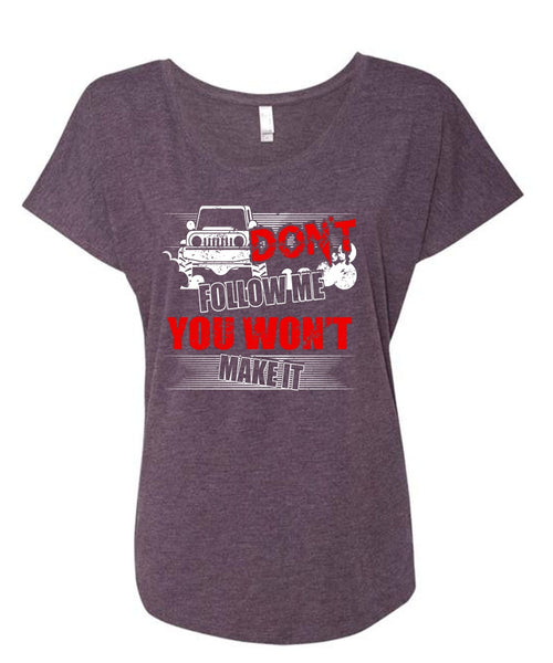 Don't Follow Me T Shirt, You Won't Make It T Shirt, Cool Shirt (Ladies' Triblend Dolman Sleeve)