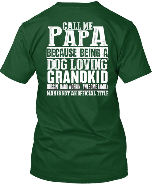 Call Me Papa T Shirt, Dog Loving Grandkid T Shirt