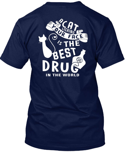 A Cat Licking Your Face Is The Best Drug T Shirt, I Love Cat T Shirt