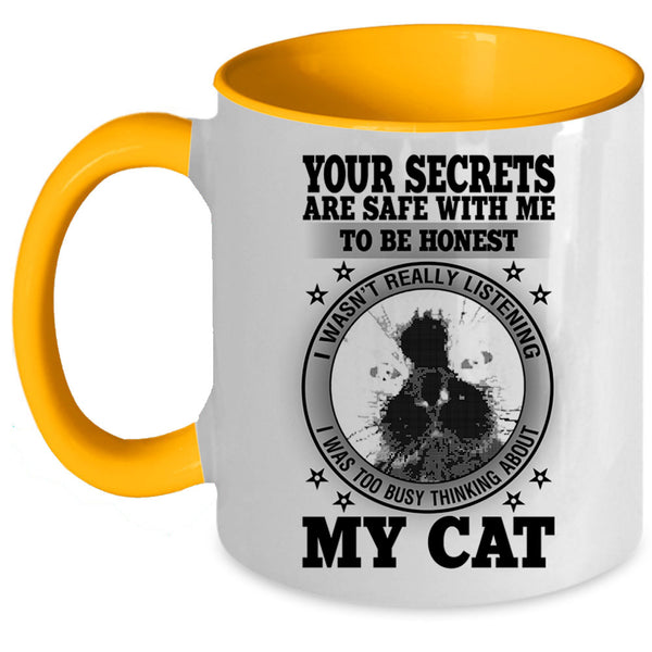 I was Too Busy Thinking About My Cat Coffee Mug, Your Secrets Are Safe With Me To Be Honest Accent Mug