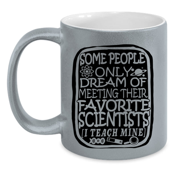 I Teach Scientists Coffee Mug, My Favorite Scientists Accent Mug
