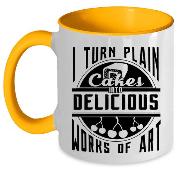 Funny Baking Coffee Mug, I Turn Plan Cakes Into Delicious Works Of Art Accent Mug
