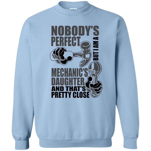Coolest Mechanic's Daughter T Shirt, Nobody Perfect Sweatshirt