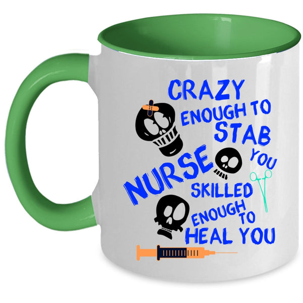 Cute Nurse Coffee Mug, Crazy Enough To Stab You Nurse Accent Mug