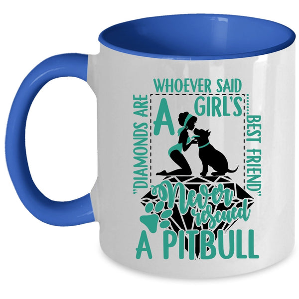 Never Rescued A Pitbull Coffee Mug, Diamonds Are A Girl's Best Friend Accent Mug