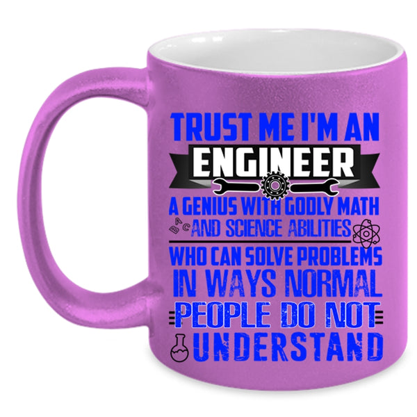 Cute Engineers Coffee Mug, Trust Me I'm An Engineer Accent Mug