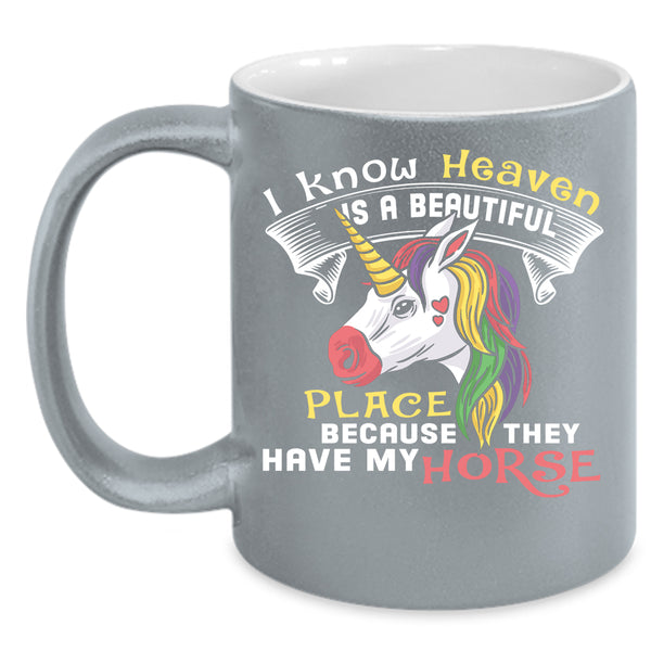I Know Heaven Is A Beautiful Place Coffee Mug, They Have My Horse Coffee Cup