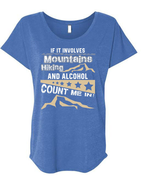 If It Involves Mountains Hiking T Shirt, Alcohol Count Me In T Shirt, Cool Shirt (Ladies' Triblend Dolman Sleeve)