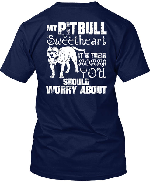 My Pit Bull Is Sweetheart T Shirt, It's Their Momma You T Shirt