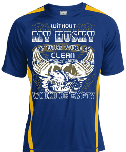 Without My Husky T Shirt, My Heart Would Be Empty T Shirt, Cool Shirt