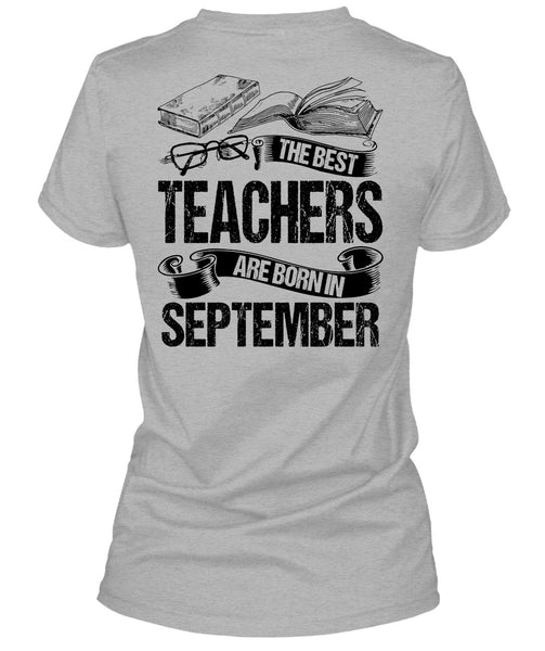 The Best Teachers Are Born In September T Shirt, I Love Teaching T Shirt