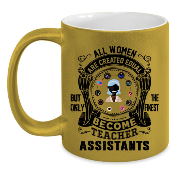 Cool Girls Coffee Mug, Only The Finest Become Teacher Assistant Accent Mug