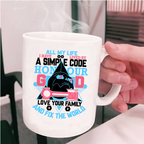 Love Your Family Coffee Mug, All My Life I Have Lived By A Simple Code Cup