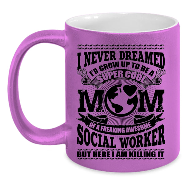 Cool Social Worker Coffee Mug, I'd Grow Up To Be A Mom Of A Social Worker Accent Mug